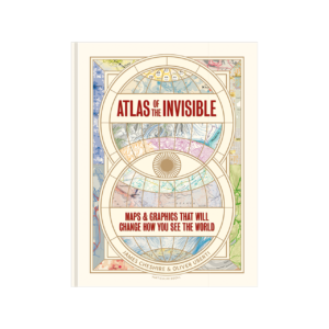 Penguin Random House Atlas of the Invisible: Maps & Graphics That Will Change How You See the World