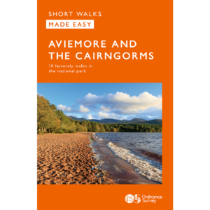 Ordnance Survey Aviemore and the Cairngorms - OS Short Walks Made Easy