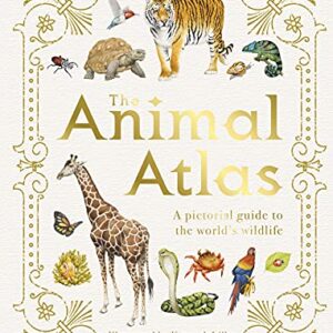 The Animal Atlas: A Pictorial Guide to the World's Wildlife (DK Pictorial Atlases)