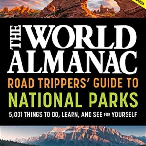 The World Almanac Road Trippers' Guide to National Parks: 5,001 Things to Do, Learn, and See for Yourself