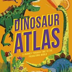 Dinosaur Atlas: A Journey Through Time to the Prehistoric World (Amazing Adventures)